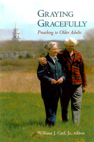 Knjiga Graying Gracefully William J. Carl
