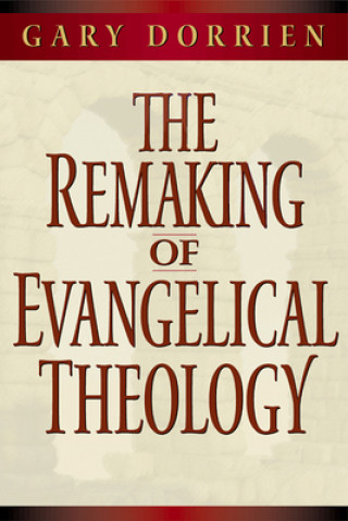 Livre Remaking of Evangelical Theology Gary J. Dorrien