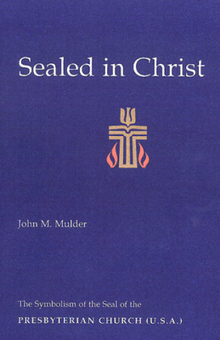 Carte Sealed in Christ John M. Mulder