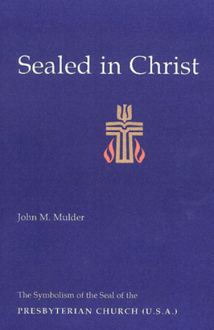 Kniha Sealed in Christ John M. Mulder