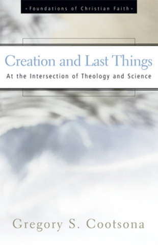 Kniha Creation and Last Things Gregory S. Cootsona