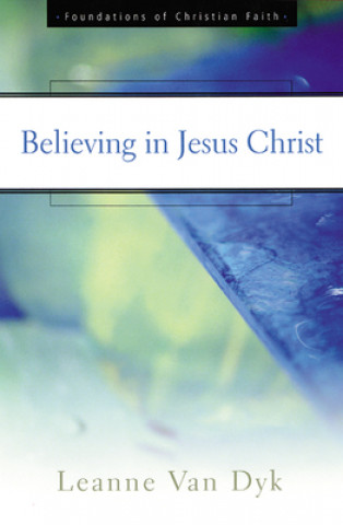 Knjiga Believing in Jesus Christ Leanne Van Dyk