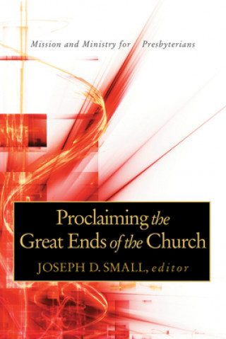 Carte Proclaiming the Great Ends of the Church Joseph D. Small