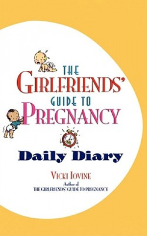 Könyv Girlfriends' Guide to Pregnancy: Daily Diary Vicki Lovine