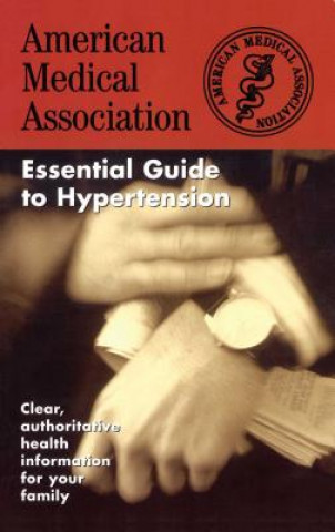 Kniha American Medical Association Essential Guide to Hypertension Angela R. Perry