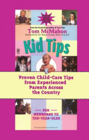 Knjiga Kid Tips: Proven Child Care Tips from Experienced Parents around the Country Tom McMahon