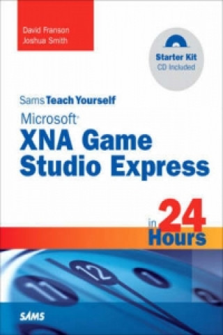 Kniha Sams Teach Yourself Microsoft XNA Game Studio 3.0 in 24 Hours Complete Starter Kit David Franson