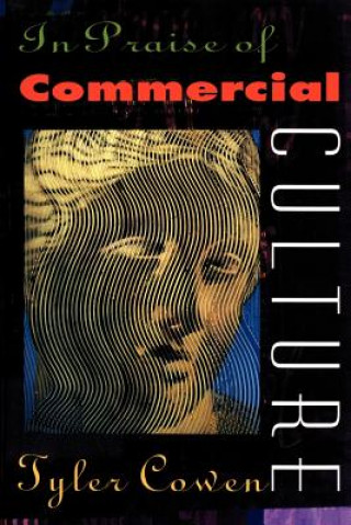 Könyv In Praise of Commercial Culture Tyler Cowen