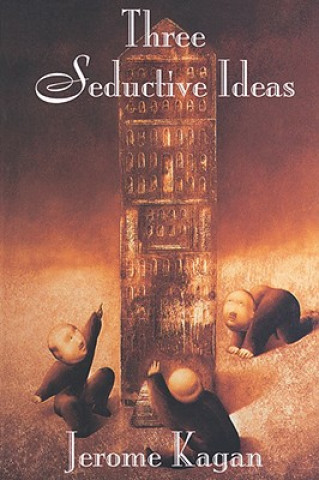 Knjiga Three Seductive Ideas Jerome Kagan