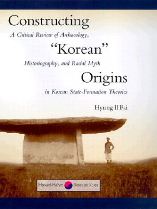 Книга Constructing "Korean" Origins Hyung Il Pai