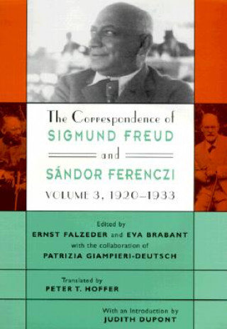 Kniha The Correspondence of Sigmund Freud and Sandor Ferenczi Sigmund Freud