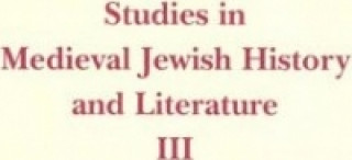 Könyv Studies in Medieval Jewish History and Literature, Volume III 