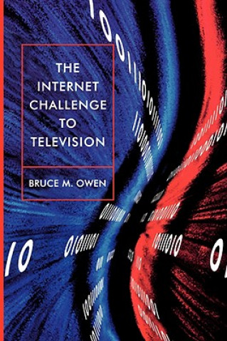 Kniha Internet Challenge to Television Bruce M. Owen