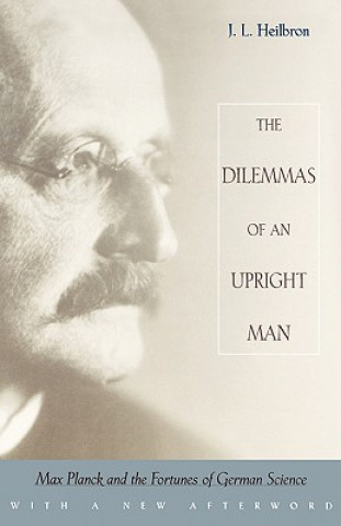 Könyv Dilemmas of an Upright Man J.L. Heilbron