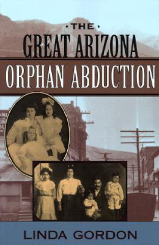 Książka Great Arizona Orphan Abduction Linda Gordon