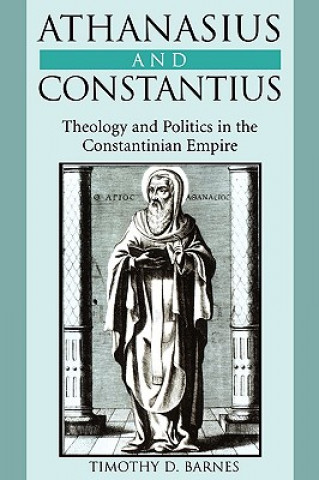 Könyv Athanasius and Constantius Timothy D. Barnes