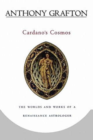 Carte Cardano's Cosmos Anthony Grafton