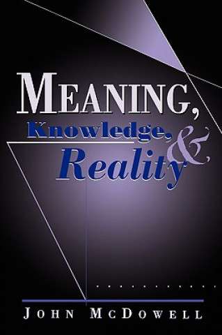 Kniha Meaning, Knowledge, and Reality John McDowell