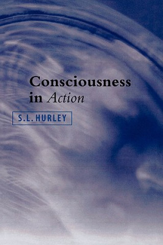 Kniha Consciousness in Action S. L. Hurley