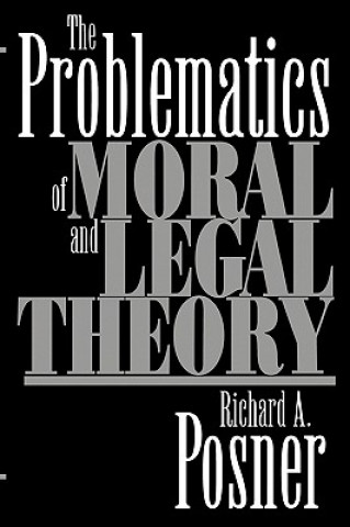 Carte Problematics of Moral and Legal Theory Richard A. Posner