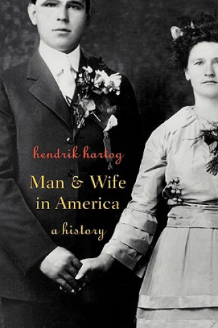 Kniha Man and Wife in America Hendrik Hartog