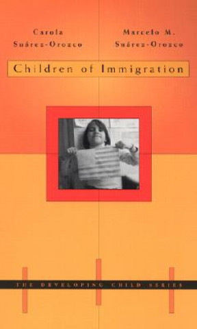 Kniha Children of Immigration Carola Suarez-Orozco