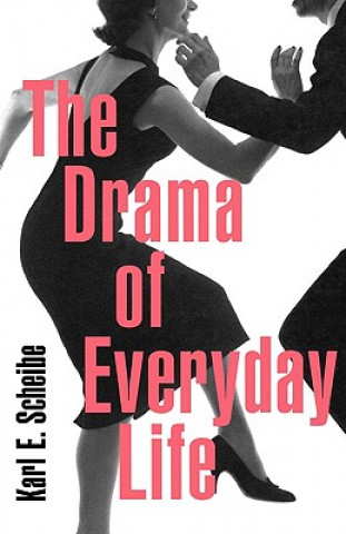 Книга Drama of Everyday Life Karl E. Scheibe