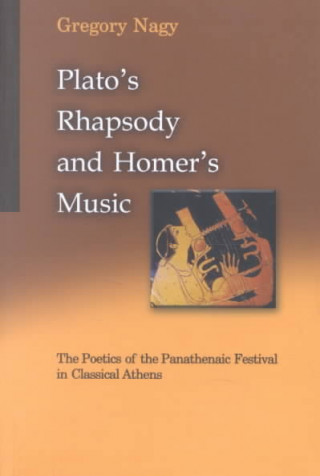 Kniha Plato's Rhapsody and Homer's Music Gregory Nagy