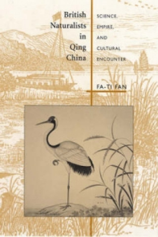 Kniha British Naturalists in Qing China Fa-Ti Fan