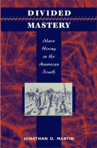 Carte Divided Mastery Jonathan D. Martin