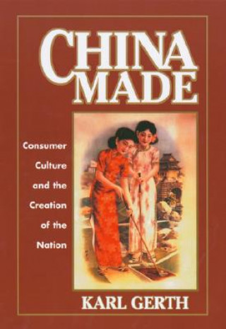 Könyv China Made Karl Gerth