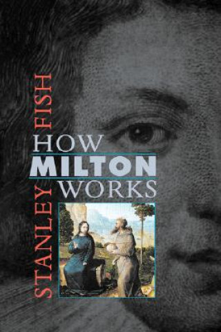 Könyv How Milton Works Stanley Fish