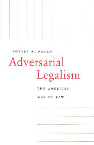 Kniha Adversarial Legalism Robert A. Kagan