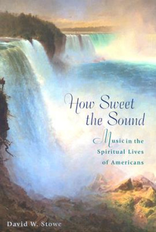 Kniha How Sweet the Sound David W. Stowe