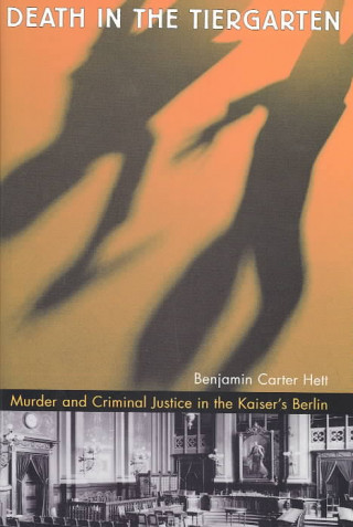 Kniha Death in the Tiergarten Benjamin Carter Hett