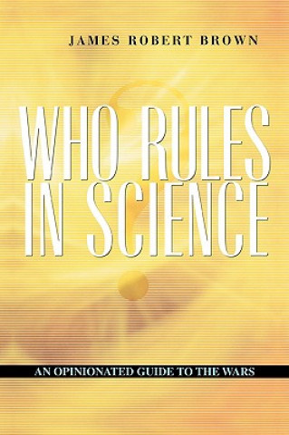 Книга Who Rules in Science? James Robert Brown