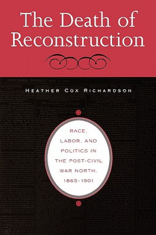 Kniha Death of Reconstruction Heather Cox Richardson