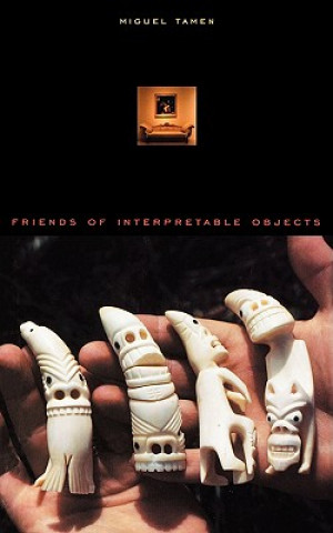 Könyv Friends of Interpretable Objects Miguel Tamen