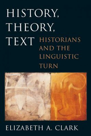 Kniha History, Theory, Text Elizabeth A. Clark