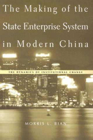 Libro Making of the State Enterprise System in Modern China Morris L. Bian