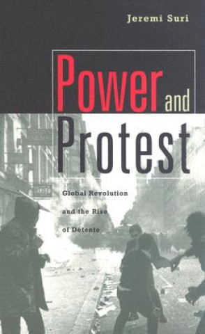 Kniha Power and Protest Jeremi Suri