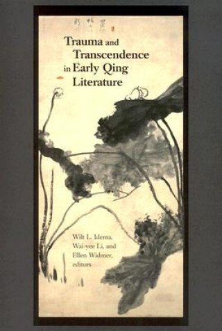Carte Trauma and Transcendence in Early Qing Literature Wilt L. Idema