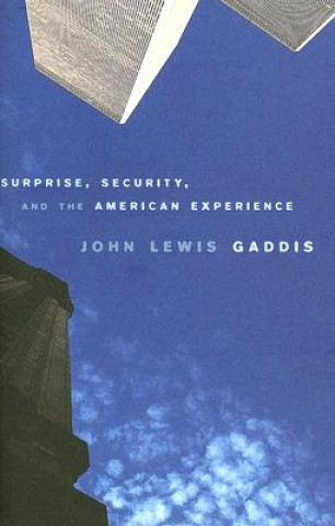 Kniha Surprise, Security, and the American Experience John Lewis Gaddis