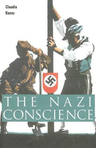 Könyv Nazi Conscience Claudia Koonz