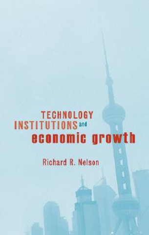 Kniha Technology, Institutions, and Economic Growth Richard R. Nelson