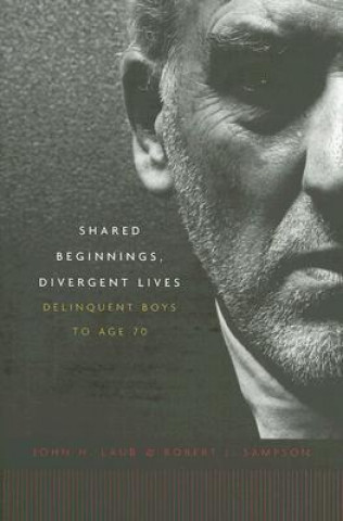 Könyv Shared Beginnings, Divergent Lives John H. Laub