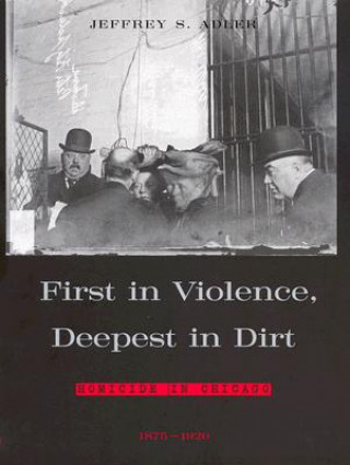 Book First in Violence, Deepest in Dirt Jeffrey S. Adler