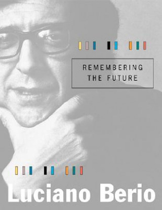 Könyv Remembering the Future Luciano Berio