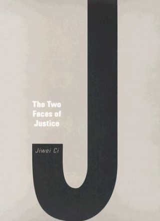 Kniha Two Faces of Justice Jiwei Ci