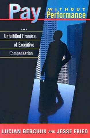 Knjiga Pay without Performance Lucian Bebchuk